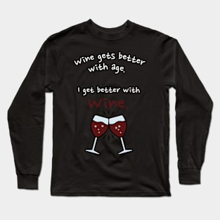 I Get Better With Wine Long Sleeve T-Shirt